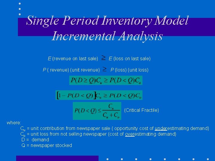 Single Period Inventory Model Incremental Analysis E (revenue on last sale) P ( revenue) Single Period Inventory Model Incremental Analysis E (revenue on last sale) P ( revenue)