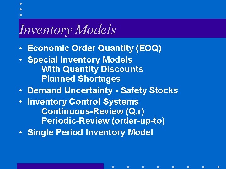 Inventory Models • Economic Order Quantity (EOQ) • Special Inventory Models With Quantity Discounts Inventory Models • Economic Order Quantity (EOQ) • Special Inventory Models With Quantity Discounts