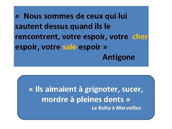  « Nous sommes de ceux qui lui sautent dessus quand ils le rencontrent,