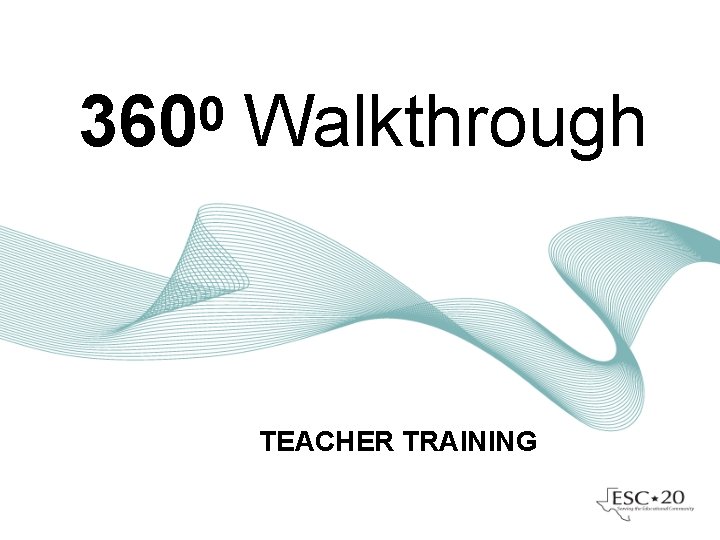 0 360 Walkthrough TEACHER TRAINING 