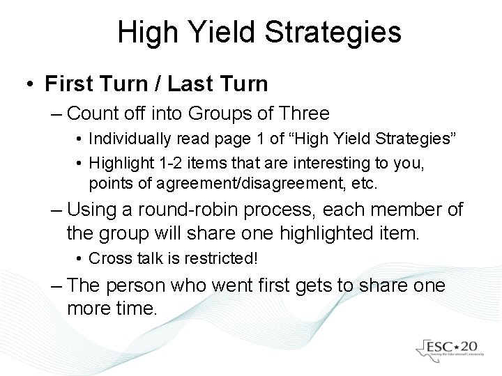 High Yield Strategies • First Turn / Last Turn – Count off into Groups
