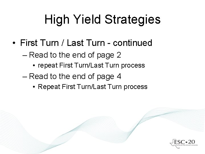 High Yield Strategies • First Turn / Last Turn - continued – Read to