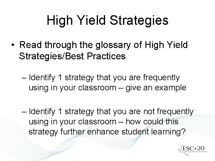 High Yield Strategies • Read through the glossary of High Yield Strategies/Best Practices –