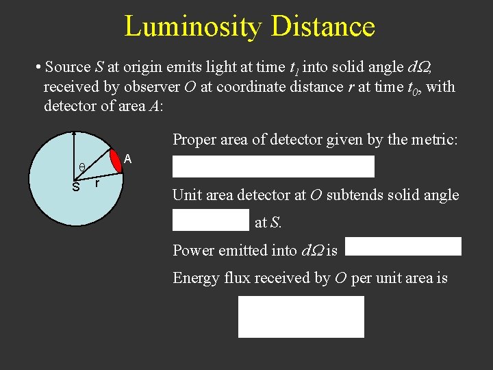 Luminosity Distance • Source S at origin emits light at time t 1 into