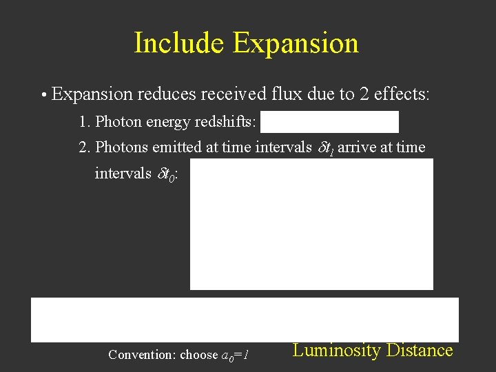 Include Expansion • Expansion reduces received flux due to 2 effects: 1. Photon energy
