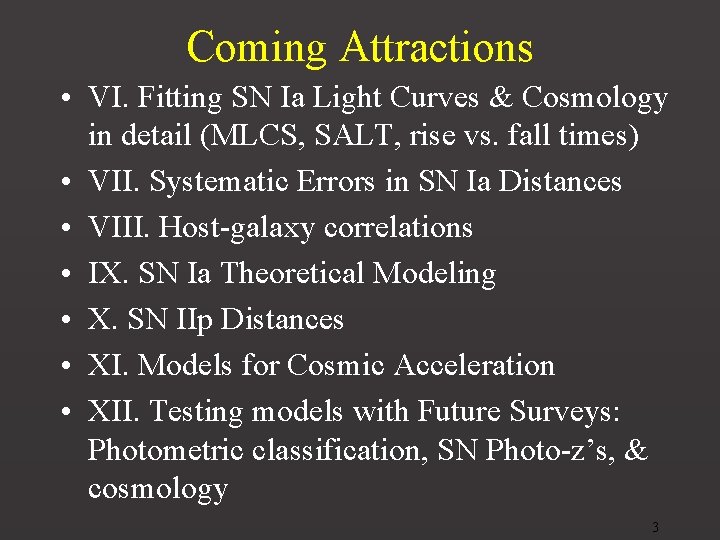 Coming Attractions • VI. Fitting SN Ia Light Curves & Cosmology in detail (MLCS,