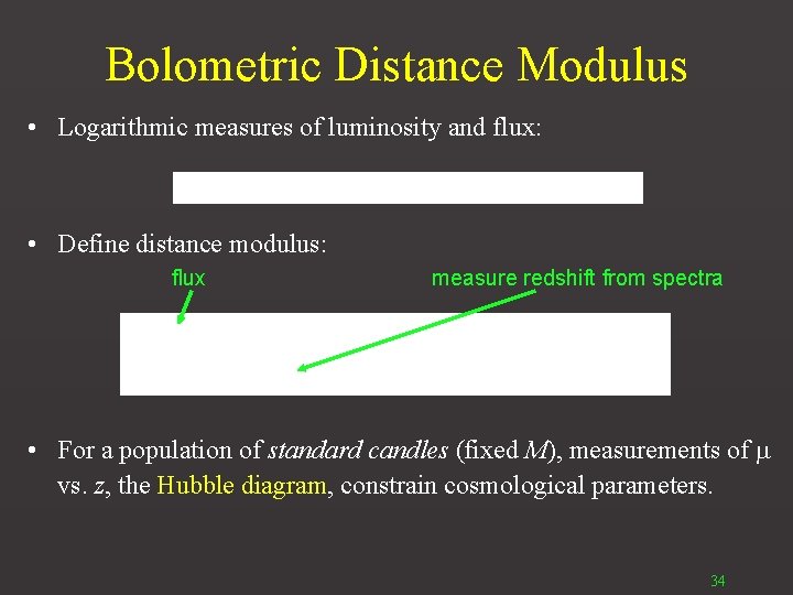 Bolometric Distance Modulus • Logarithmic measures of luminosity and flux: • Define distance modulus: