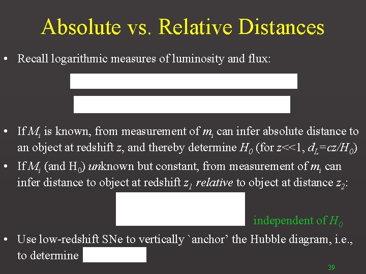 Absolute vs. Relative Distances • Recall logarithmic measures of luminosity and flux: • If