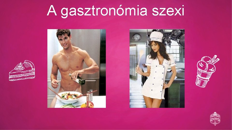 A gasztronómia szexi 