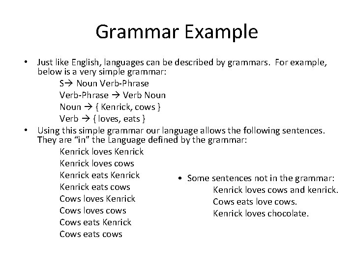 Grammar Example • Just like English, languages can be described by grammars. For example,