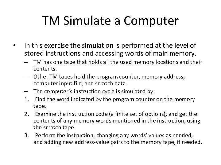 TM Simulate a Computer • In this exercise the simulation is performed at the