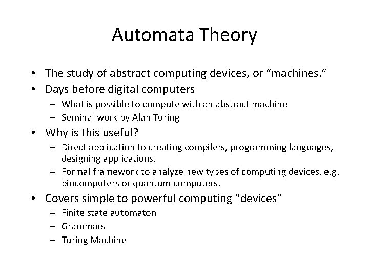 Automata Theory • The study of abstract computing devices, or “machines. ” • Days