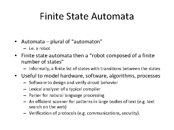 Finite State Automata • Automata – plural of “automaton” – i. e. a robot