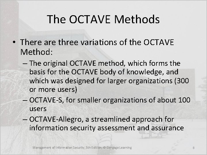 The OCTAVE Methods • There are three variations of the OCTAVE Method: – The The OCTAVE Methods • There are three variations of the OCTAVE Method: – The