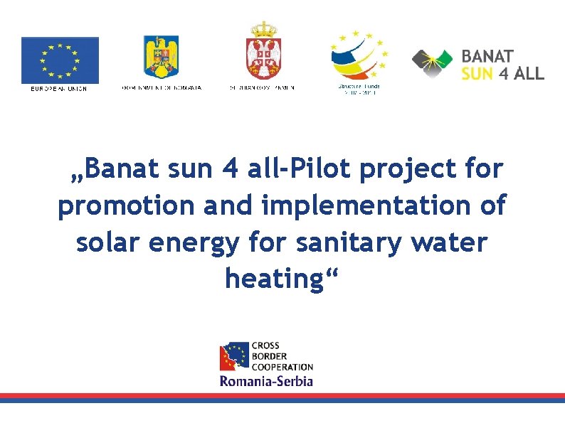 „Banat sun 4 all-Pilot project for promotion and implementation of solar energy for sanitary