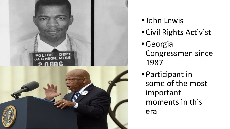  • John Lewis • Civil Rights Activist • Georgia Congressmen since 1987 •