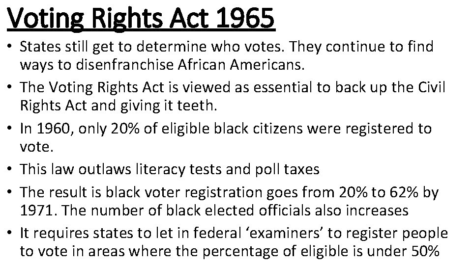 Voting Rights Act 1965 • States still get to determine who votes. They continue
