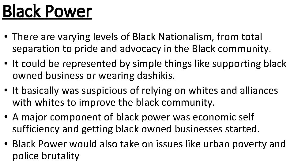 Black Power • There are varying levels of Black Nationalism, from total separation to