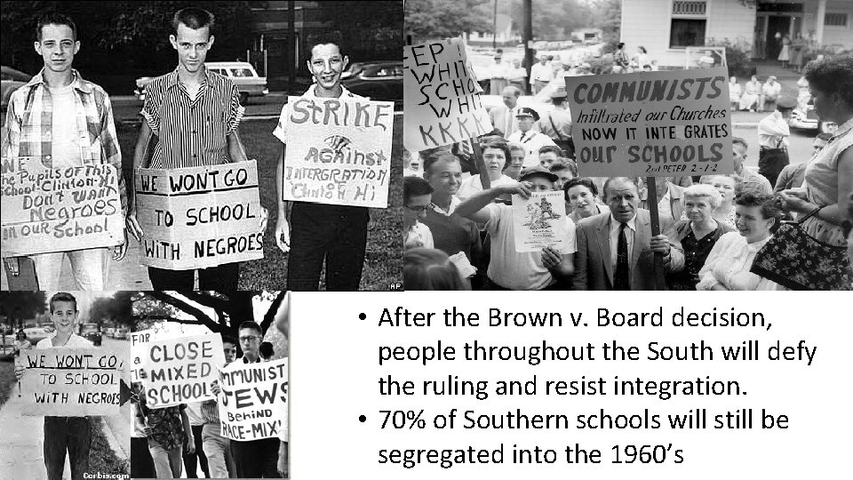  • After the Brown v. Board decision, people throughout the South will defy