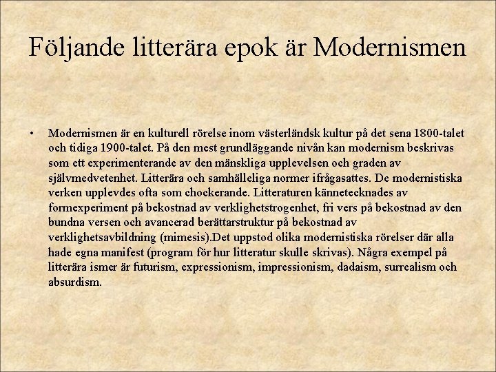 Följande litterära epok är Modernismen • Modernismen är en kulturell rörelse inom västerländsk kultur