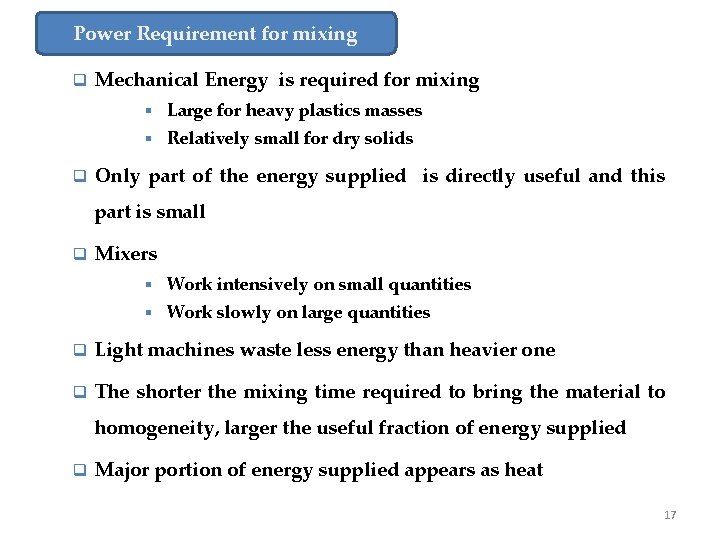 Power Requirement for mixing q Mechanical Energy is required for mixing § Large for