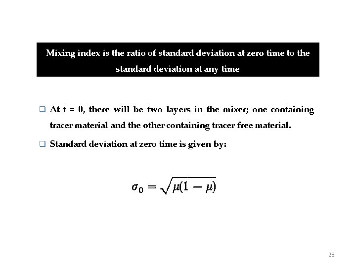Mixing index is the ratio of standard deviation at zero time to the standard