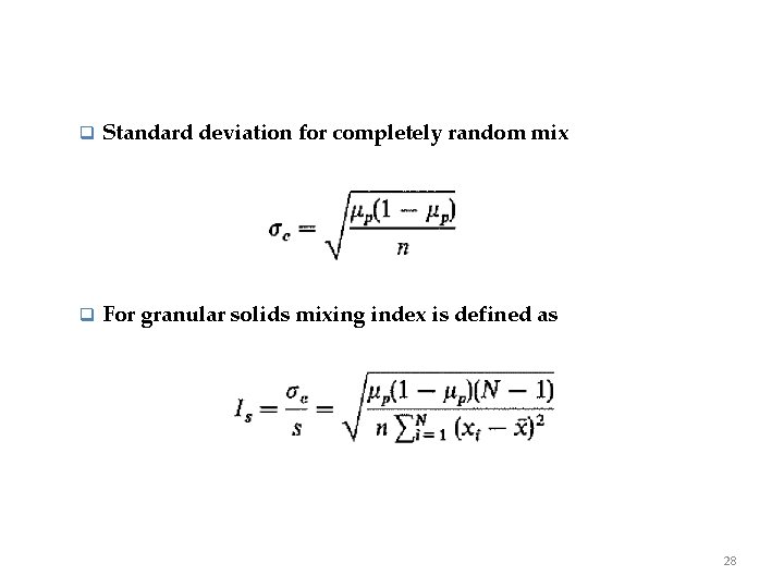 q Standard deviation for completely random mix q For granular solids mixing index is