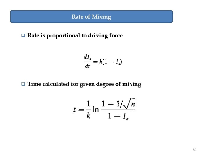 Rate of Mixing q Rate is proportional to driving force q Time calculated for