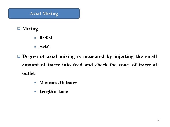 Axial Mixing q Mixing § Radial § Axial q Degree of axial mixing is
