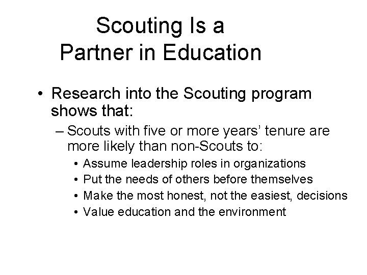 Scouting Is a Partner in Education • Research into the Scouting program shows that: