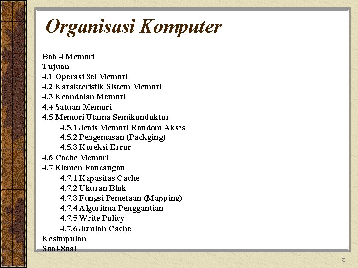 Organisasi Komputer Bab 4 Memori Tujuan 4. 1 Operasi Sel Memori 4. 2 Karakteristik