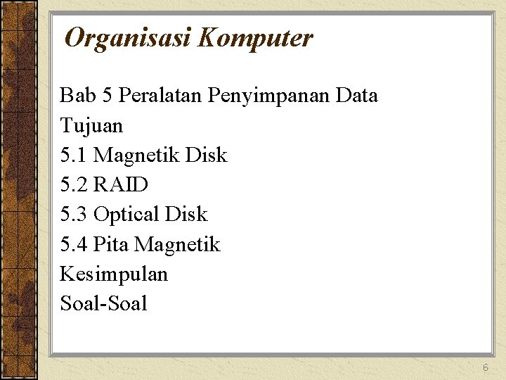 Organisasi Komputer Bab 5 Peralatan Penyimpanan Data Tujuan 5. 1 Magnetik Disk 5. 2