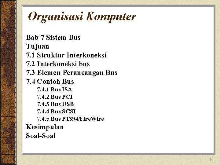 Organisasi Komputer Bab 7 Sistem Bus Tujuan 7. 1 Struktur Interkoneksi 7. 2 Interkoneksi