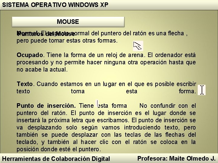 SISTEMA OPERATIVO WINDOWS XP MOUSE Normal. El aspecto normal del puntero del ratón es SISTEMA OPERATIVO WINDOWS XP MOUSE Normal. El aspecto normal del puntero del ratón es