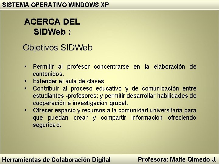 SISTEMA OPERATIVO WINDOWS XP ACERCA DEL SIDWeb : Objetivos SIDWeb • • Permitir al SISTEMA OPERATIVO WINDOWS XP ACERCA DEL SIDWeb : Objetivos SIDWeb • • Permitir al