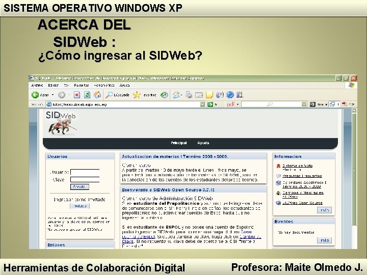 SISTEMA OPERATIVO WINDOWS XP ACERCA DEL SIDWeb : ¿Cómo ingresar al SIDWeb? Herramientas de SISTEMA OPERATIVO WINDOWS XP ACERCA DEL SIDWeb : ¿Cómo ingresar al SIDWeb? Herramientas de