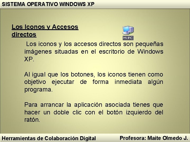 SISTEMA OPERATIVO WINDOWS XP Los Iconos y Accesos directos Los iconos y los accesos SISTEMA OPERATIVO WINDOWS XP Los Iconos y Accesos directos Los iconos y los accesos