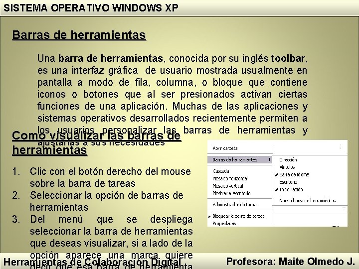 SISTEMA OPERATIVO WINDOWS XP Barras de herramientas Una barra de herramientas, conocida por su SISTEMA OPERATIVO WINDOWS XP Barras de herramientas Una barra de herramientas, conocida por su