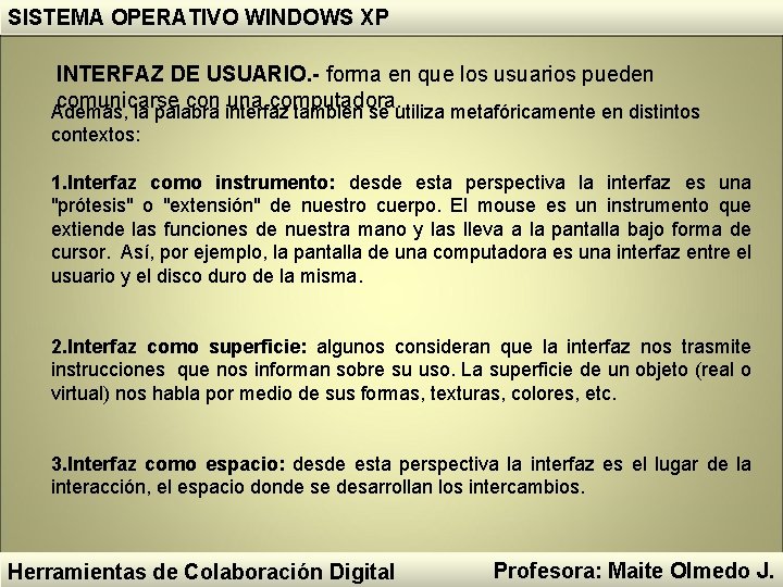 SISTEMA OPERATIVO WINDOWS XP INTERFAZ DE USUARIO. - forma en que los usuarios pueden SISTEMA OPERATIVO WINDOWS XP INTERFAZ DE USUARIO. - forma en que los usuarios pueden