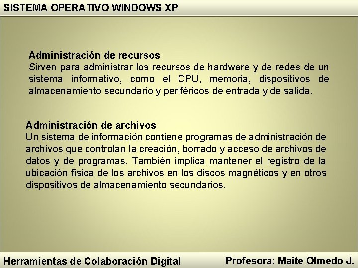 SISTEMA OPERATIVO WINDOWS XP Administración de recursos Sirven para administrar los recursos de hardware SISTEMA OPERATIVO WINDOWS XP Administración de recursos Sirven para administrar los recursos de hardware