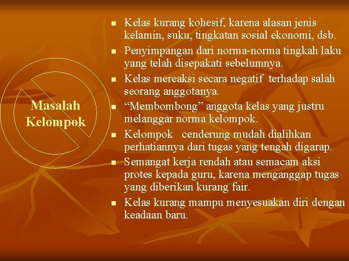 n n n Masalah Kelompok n n Kelas kurang kohesif, karena alasan jenis kelamin,