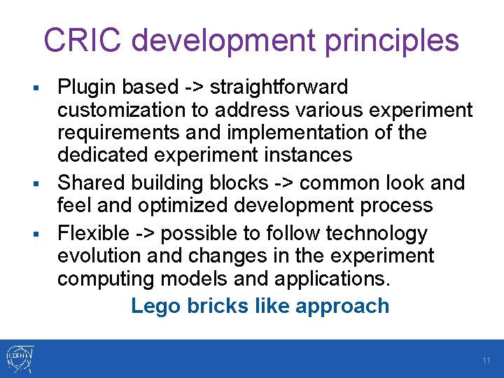 CRIC development principles Plugin based -> straightforward customization to address various experiment requirements and