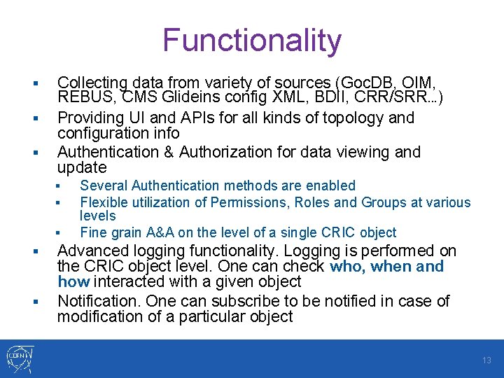 Functionality § § § Collecting data from variety of sources (Goc. DB, OIM, REBUS,