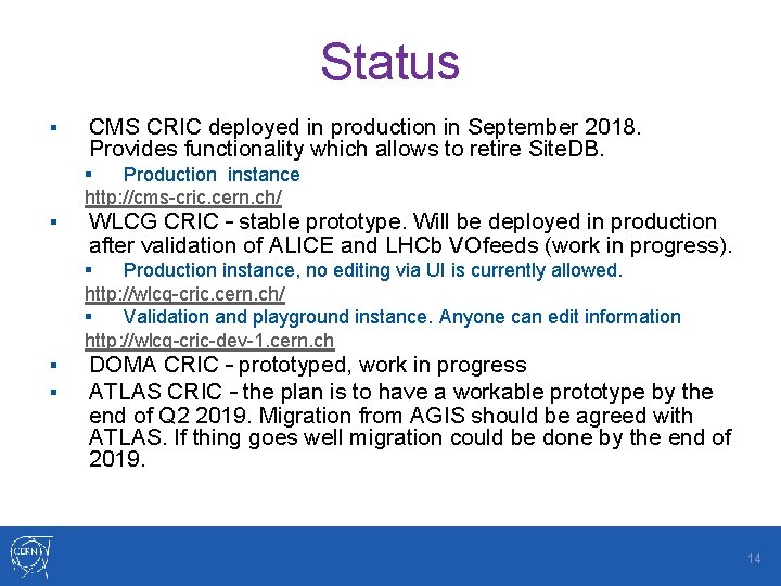 Status § CMS CRIC deployed in production in September 2018. Provides functionality which allows