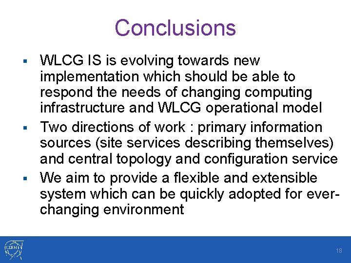 Conclusions WLCG IS is evolving towards new implementation which should be able to respond
