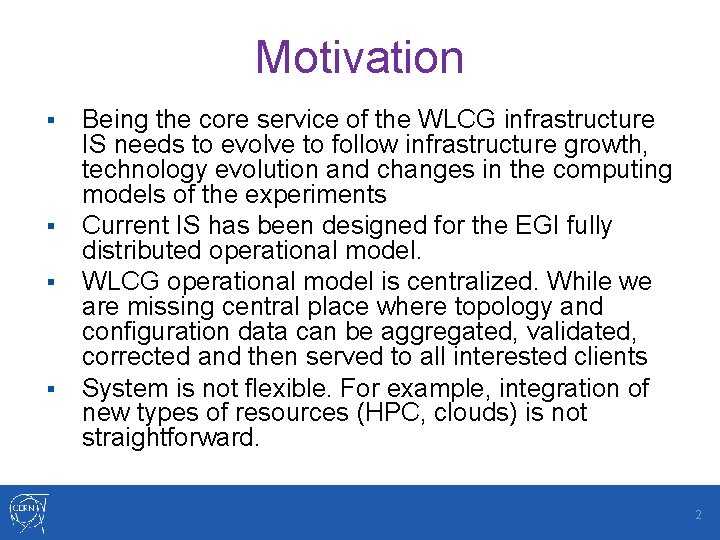 Motivation § § Being the core service of the WLCG infrastructure IS needs to