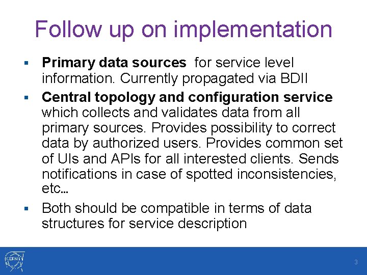 Follow up on implementation Primary data sources for service level information. Currently propagated via