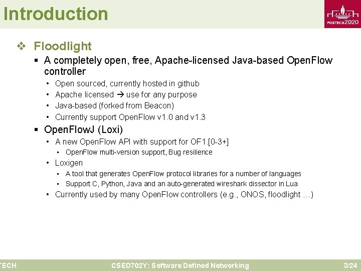 Introduction v Floodlight TECH § A completely open, free, Apache-licensed Java-based Open. Flow controller