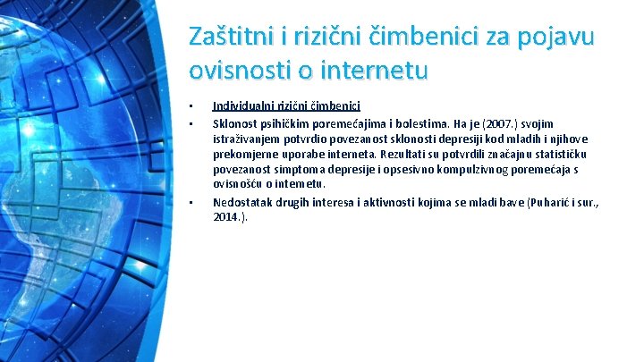 Zaštitni i rizični čimbenici za pojavu ovisnosti o internetu • • • Individualni rizični