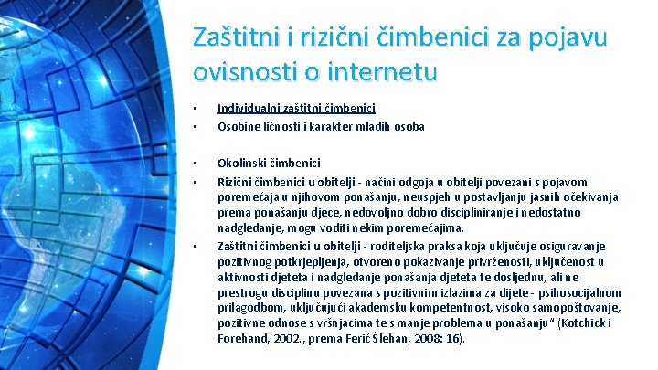 Zaštitni i rizični čimbenici za pojavu ovisnosti o internetu • • Individualni zaštitni čimbenici